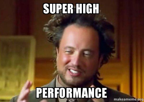 'Super. High. Performance.'